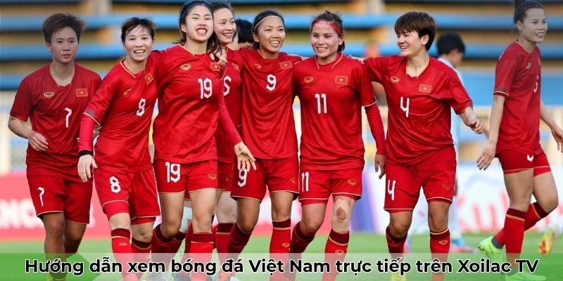 Hướng dẫn xem bóng đá Việt Nam trực tiếp trên Xoilac TV 6 Hướng dẫn xem bóng đá Việt Nam trực tiếp trên Xoilac TV